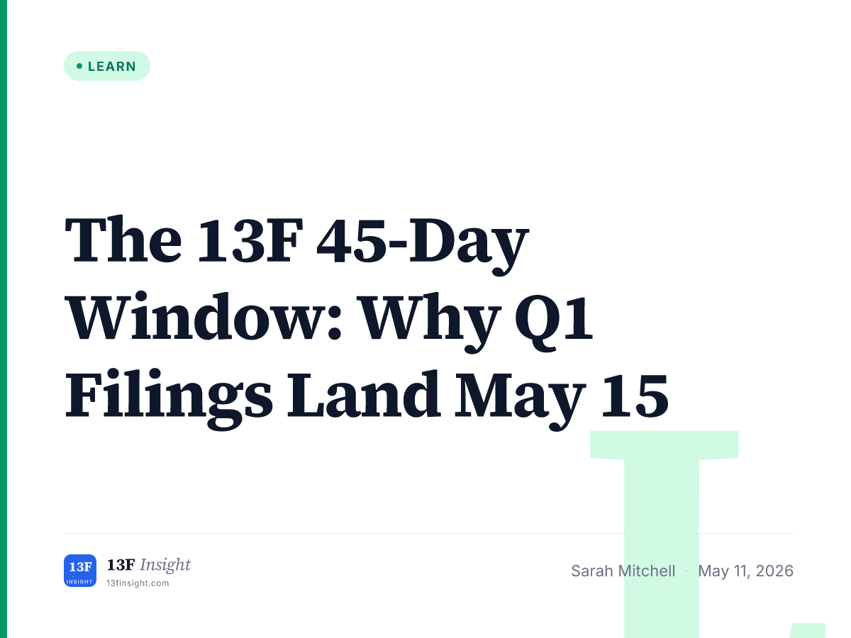 13F 45-Day Window: Q1 Filings May 15 | 13F Insight