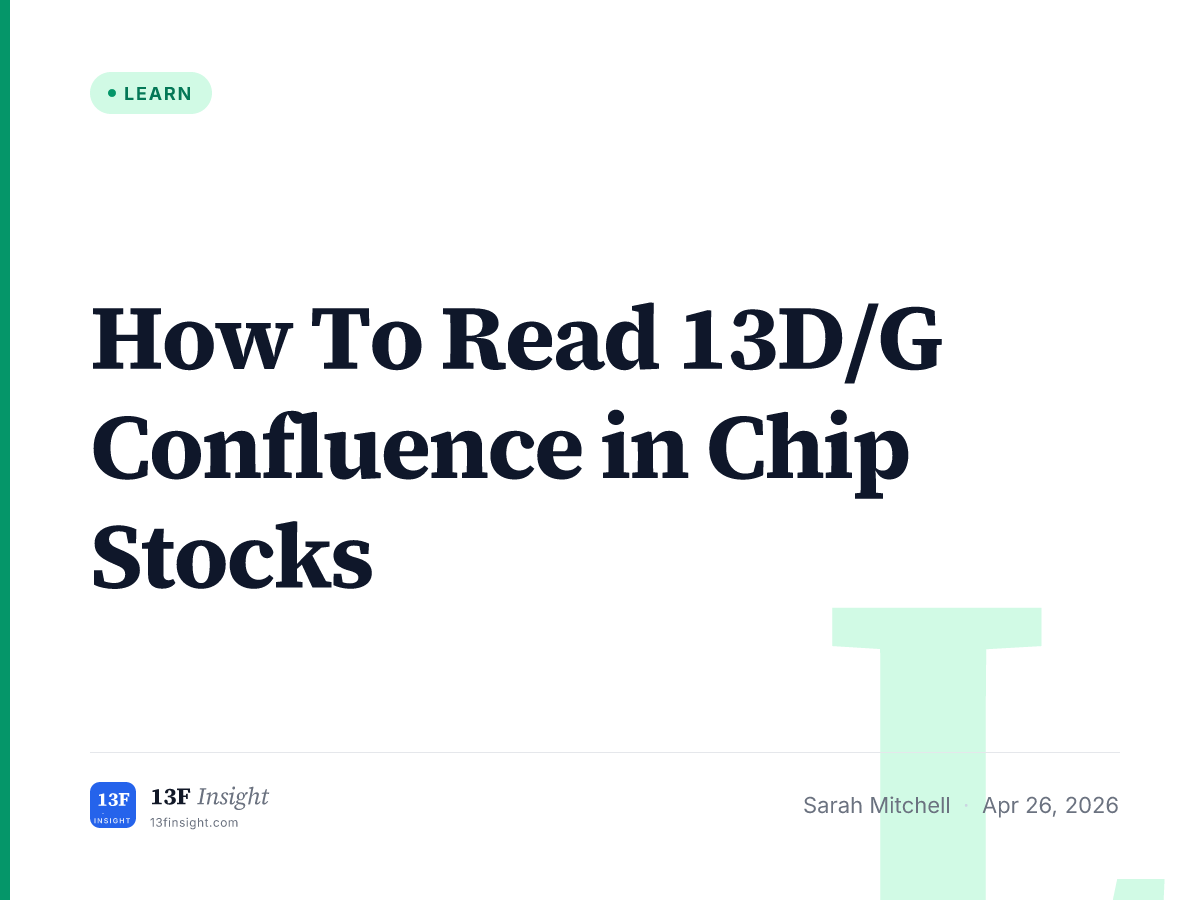 How To Read 13D/G Confluence in Chip Stocks | 13F Insight