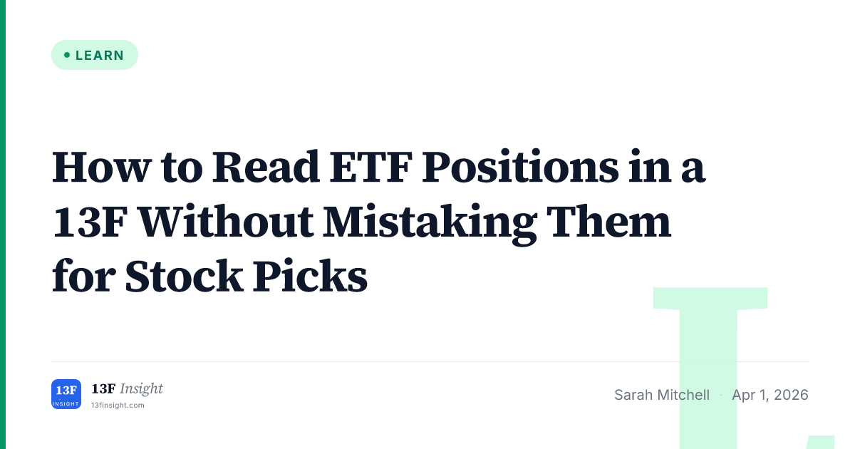 How to Read ETF Positions in a 13F Without Mistaking Them for Stock ...
