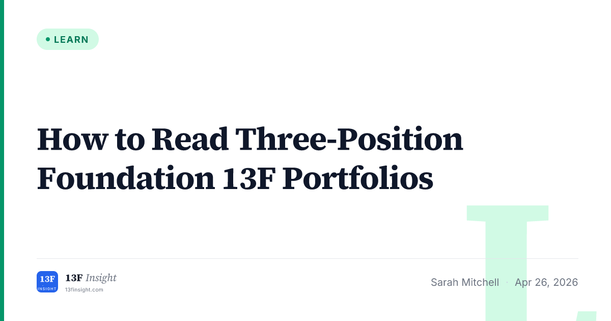How to Read Three-Position Foundation 13F Portfolios | 13F Insight