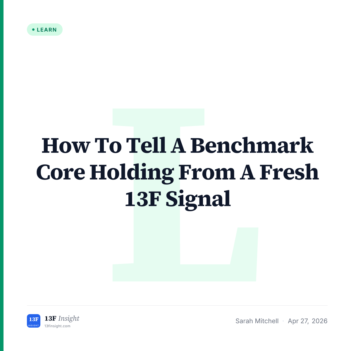 How To Tell A Benchmark Core Holding From A Fresh 13F Signal | 13F Insight