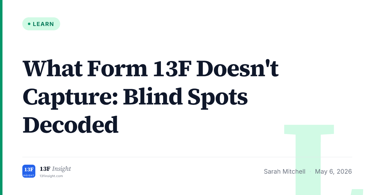 Form 13F Blind Spots Reading Guide | 13F Insight