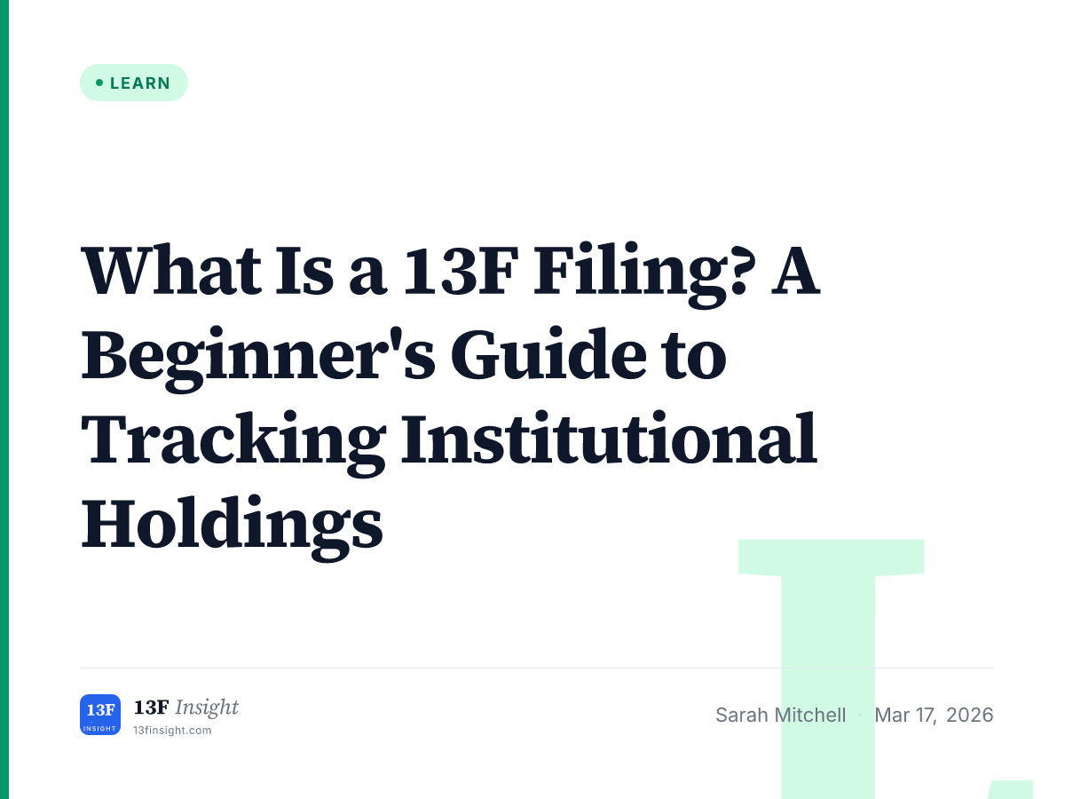 What Is a 13F Filing? Beginner's Guide to Institutional Holdings | 13F ...