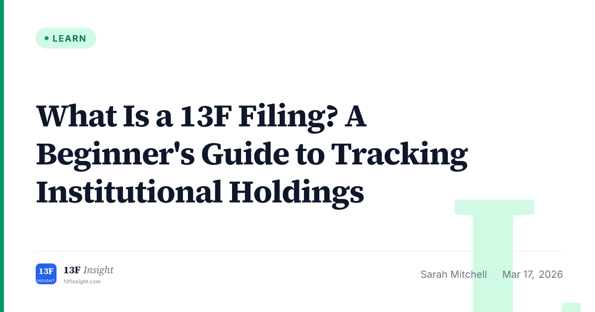 What Is a 13F Filing? Beginner's Guide to Institutional Holdings | 13F ...