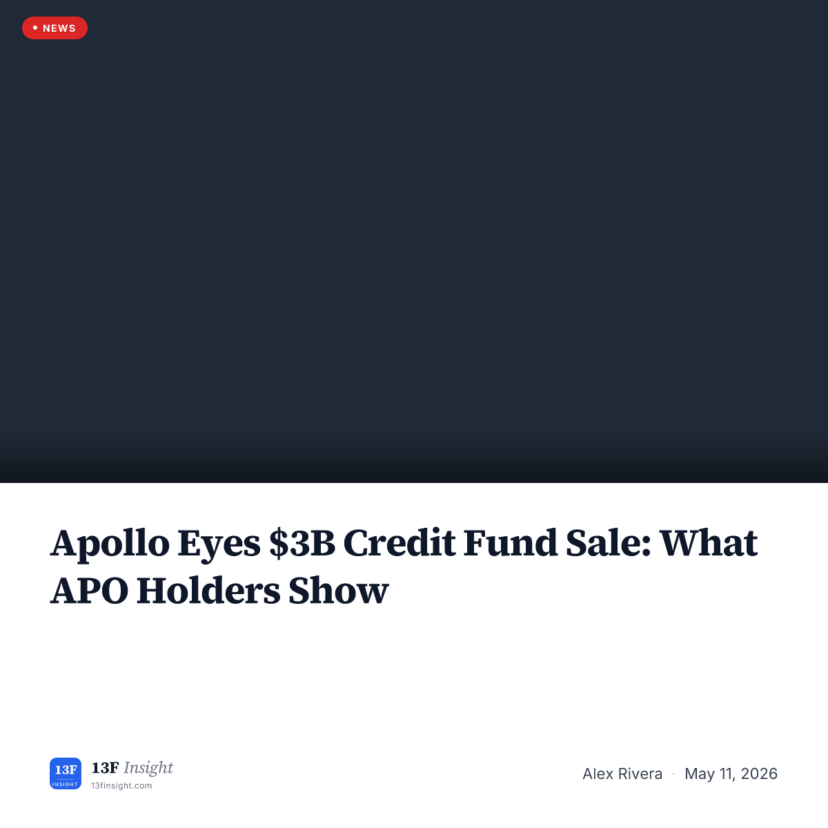 Apollo $3B Credit Fund Sale: APO Holder Read | 13F Insight