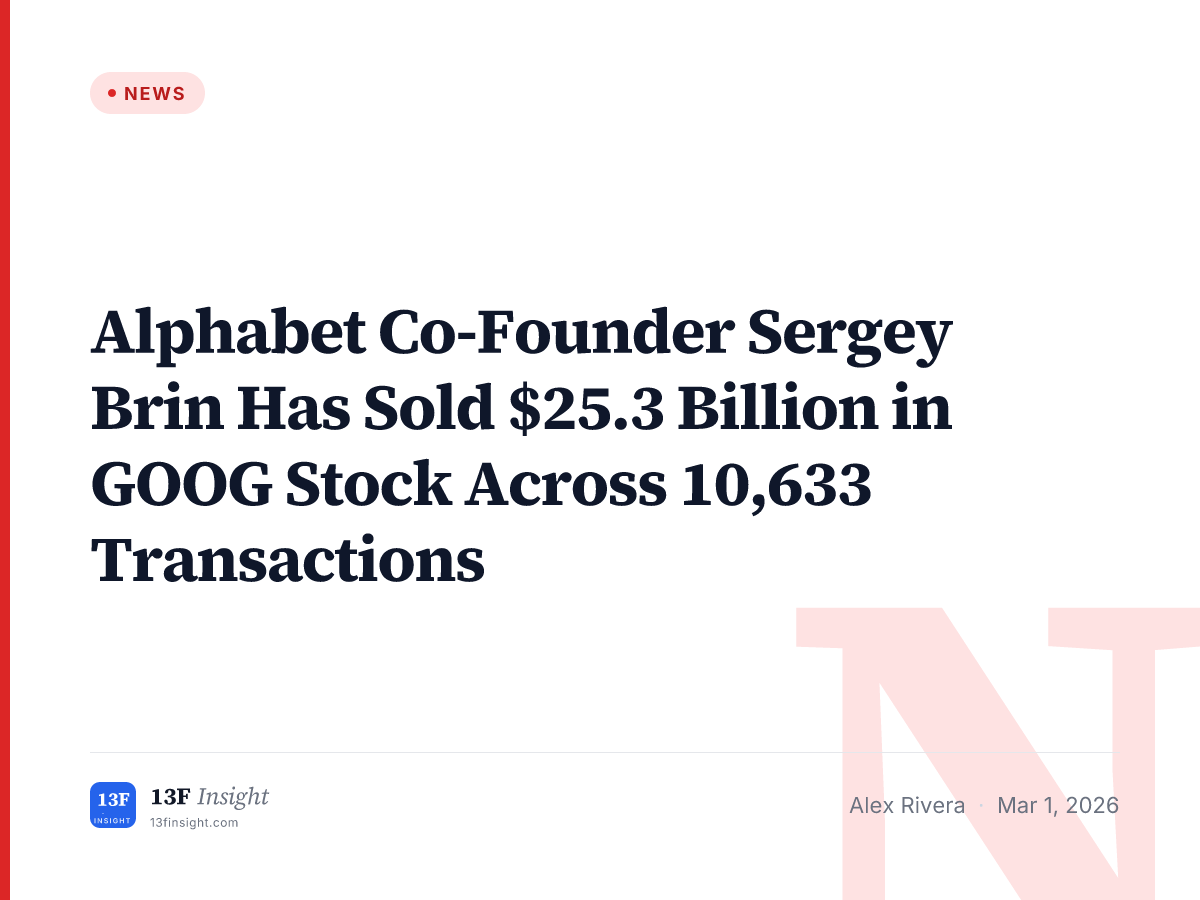 Alphabet Co-Founder Sergey Brin: $25.3B in GOOG Insider Sales | 13F Insight