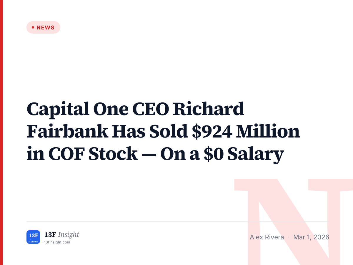 Capital One CEO Fairbank $924M Career Sales on Zero Salary | 13F Insight