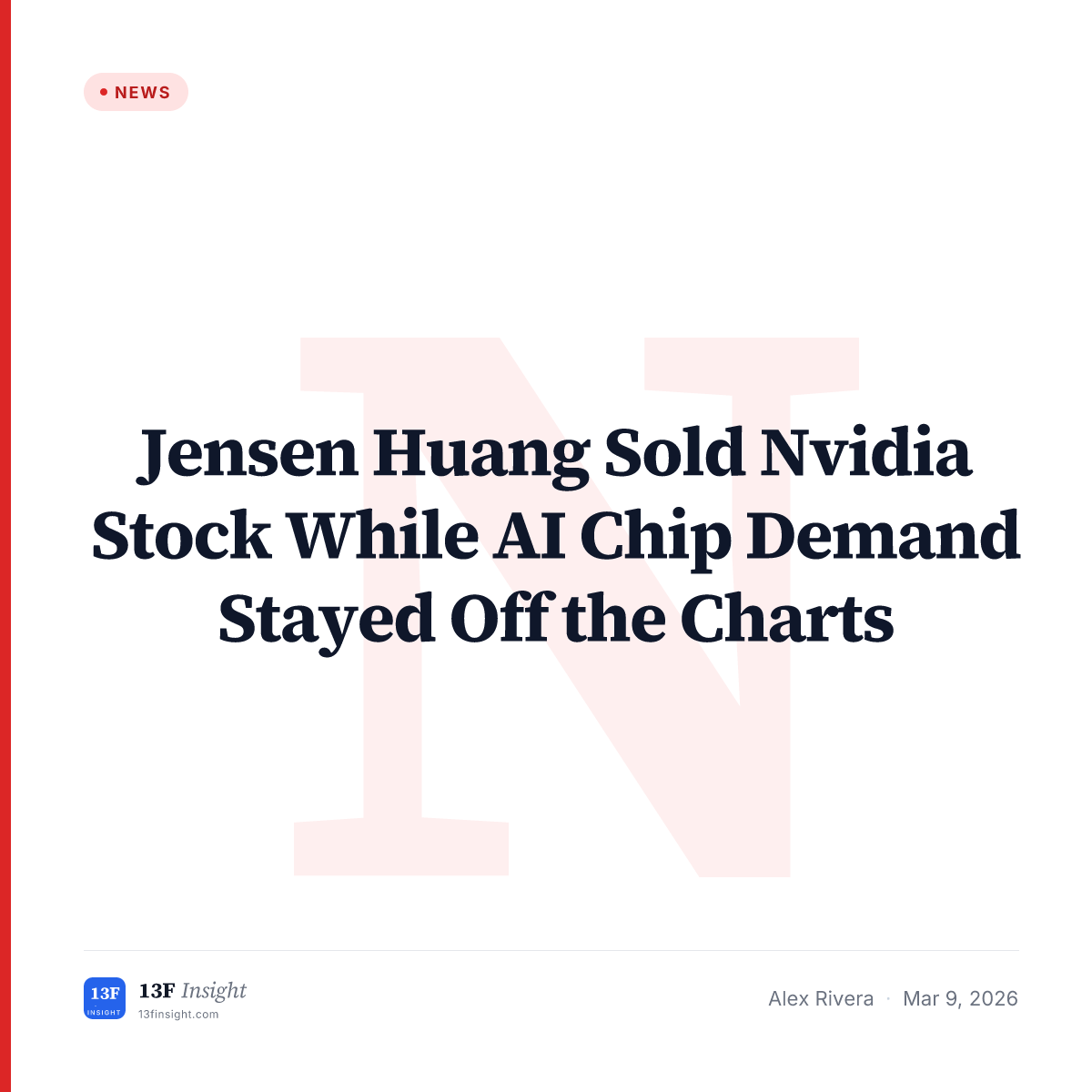 Jensen Huang Sold Nvidia Stock While AI Demand Stayed Strong | 13F Insight