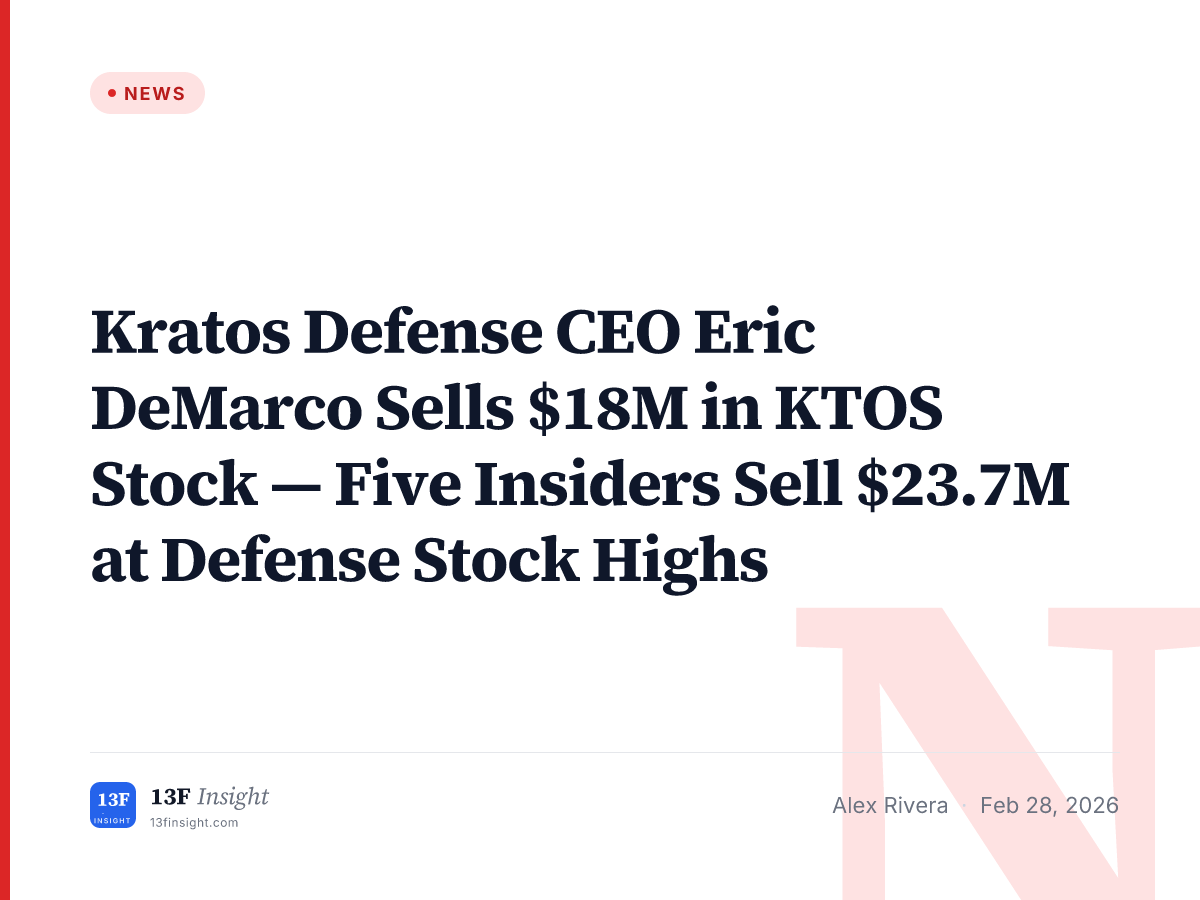 Kratos CEO DeMarco Sells $18M KTOS — 5 Insiders at $23.7M | 13F Insight