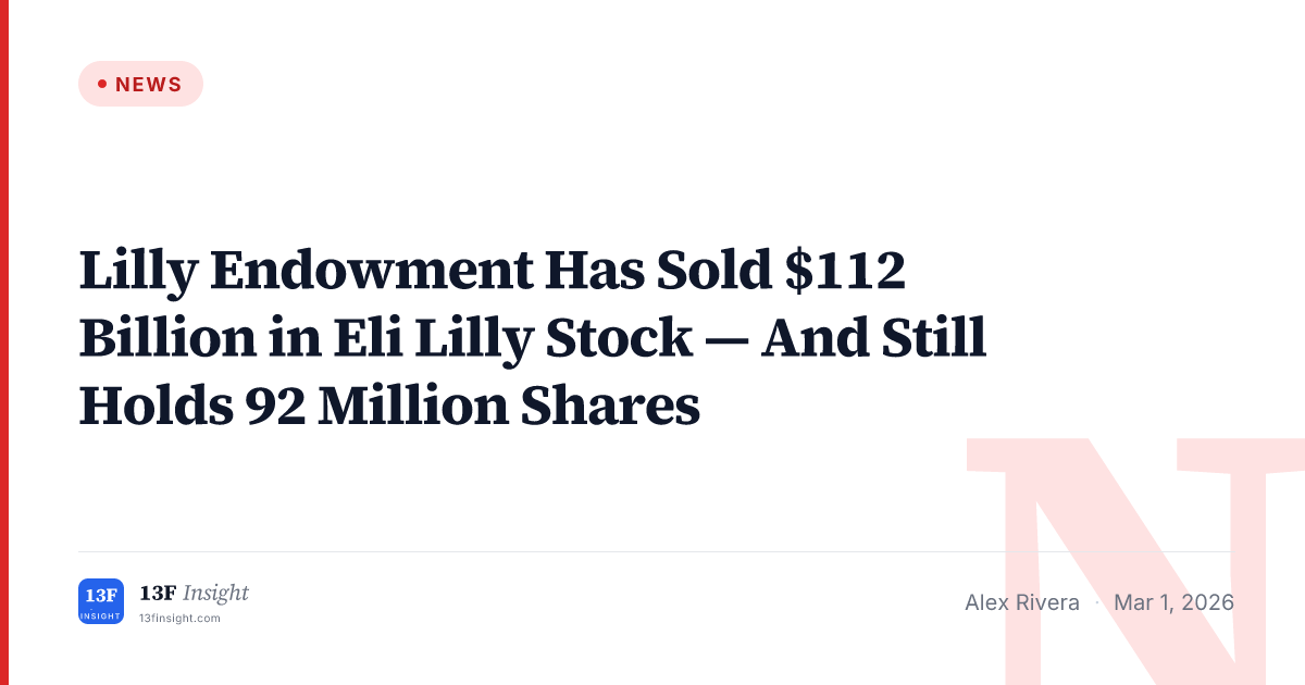 Lilly Endowment $112B Career LLY Sales — Still Holds 92M Shares | 13F ...