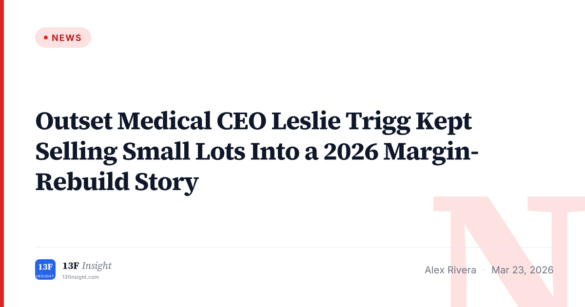 Leslie Trigg Keeps Selling OM Shares in 2026 | 13F Insight