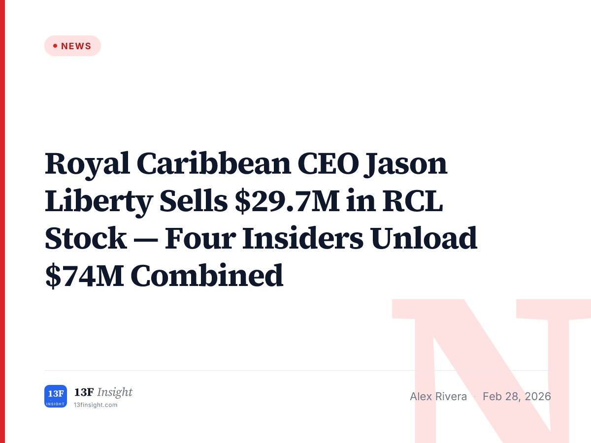 Royal Caribbean CEO Sells $29.7M RCL — 4 Insiders Dump $74M | 13F Insight