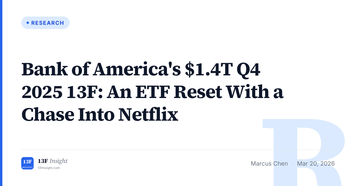 Bank of America's $1.4T Q4 2025 13F: An ETF Reset With a Chase Into ...