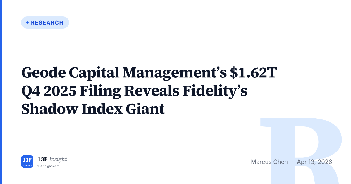 Geode Capital Management Q4 2025: Fidelity’s $1.62T Shadow Index Giant