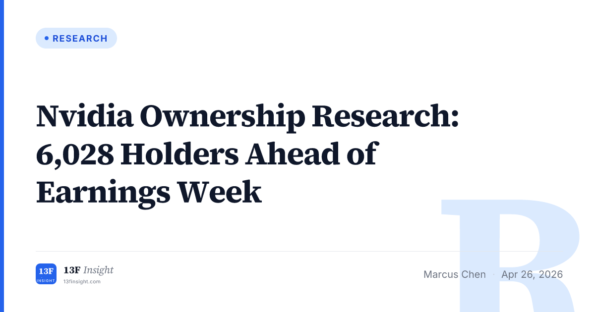 Nvidia Ownership Research: 6,028 Holders Ahead of Earnings Week | 13F ...