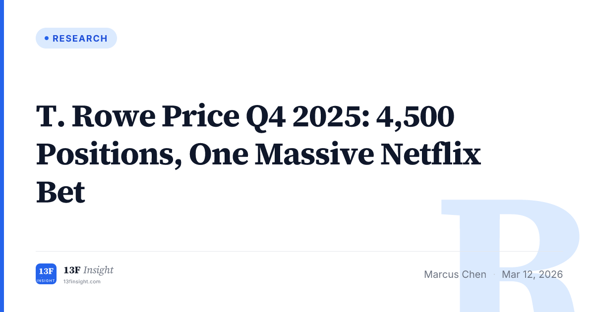 T. Rowe Price Q4 2025 13F Filing Analysis — NFLX +686%, 4,500 Holdings